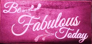 be fabulous today